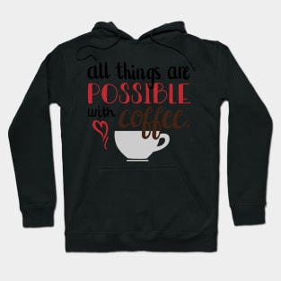 All things are possible with Coffee Hoodie